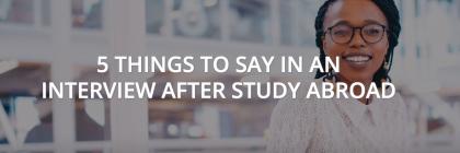 5 things to say in an interview after study abroad